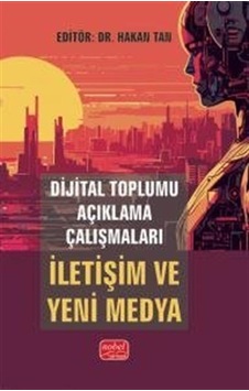 Dijital Toplumu Açıklama Çalışmaları: İletişim Ve Yeni Medya /... Dijital Toplumu Açıklama Çalışmaları: İletişim Ve Yeni Medya /...