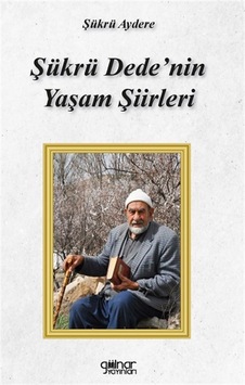 Şükrü Dede'nin Yaşam Şiirleri - Şükrü Aydere - Gülnar Yayınları