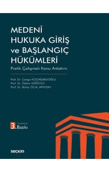 Medenî Hukuka Giriş Ve Başlangıç Hükümleri Pratik Çalışmalı Konu Anlatımı Prof. Dr. Cengiz Koçhisarlıoğlu Medenî Hukuka Giriş Ve Başlangıç Hükümleri Pratik Çalışmalı Konu Anlatımı Prof. Dr. Cengiz Koçhisarlıoğlu