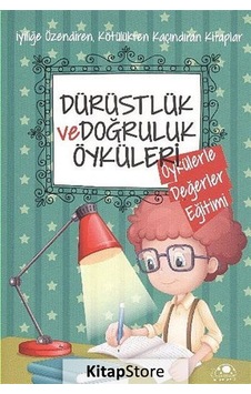 Dürüstlük ve Doğruluk Öyküleri / Öykülerle Değerler Eğitimi Dürüstlük ve Doğruluk Öyküleri / Öykülerle Değerler Eğitimi