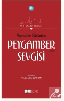 Geçmişten Günümüze Peygamber(sas) Sevgisi- Siyer Yayınları Geçmişten Günümüze Peygamber(sas) Sevgisi- Siyer Yayınları