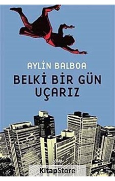 Belki Bir Gün Uçarız / Aylin Balboa Belki Bir Gün Uçarız / Aylin Balboa