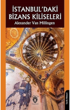İstanbul'daki Bizans Kiliseleri / Alexander Van Millingen