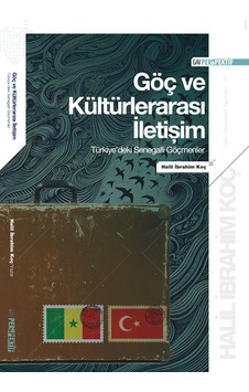 Göç Ve Kültürlerarası İletişim: Türkiye'deki Senegalli Göçmenler Göç Ve Kültürlerarası İletişim: Türkiye'deki Senegalli Göçmenler