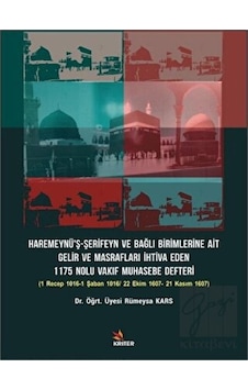 Haremeynü’ş- Şerifeyn ve Bağlı Birimlerine Ait Gelir Ve Masrafları İhtiva Eden 1175 Nolu Vakıf Muhasebe Defteri - Kriter Yayınları Haremeynü’ş- Şerifeyn ve Bağlı Birimlerine Ait Gelir Ve Masrafları İhtiva Eden 1175 Nolu Vakıf Muhasebe Defteri - Kriter Yayınları