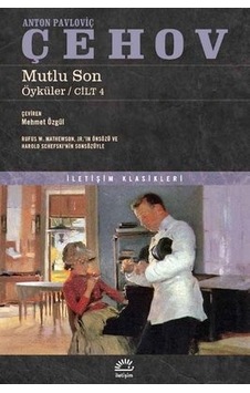 Mutlu Son-Öyküler Cilt 4 - Anton Pavloviç Çehov - İletişim Yayınları Mutlu Son-Öyküler Cilt 4 - Anton Pavloviç Çehov - İletişim Yayınları