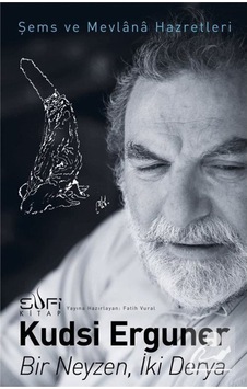 Bir Neyzen İki Derya - Şems ve Mevlana Hazretleri - Kudsi Erguner - Sufi Kitap Bir Neyzen İki Derya - Şems ve Mevlana Hazretleri - Kudsi Erguner - Sufi Kitap