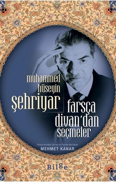 Farsça Divan'dan Seçmeler - Muhammed Hüseyin Şehriyar - Bilge Kültür Sanat