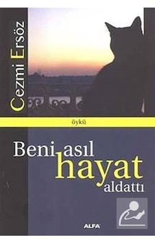 Beni Asıl Hayat Aldattı - Cezmi Ersöz - Alfa Yayıncılık Beni Asıl Hayat Aldattı - Cezmi Ersöz - Alfa Yayıncılık
