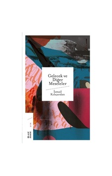 Gelecek Ve Diğer Meseleler