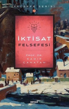 İktisat Felsefesi - Kadir Canatan - Beyan Yayınları İktisat Felsefesi - Kadir Canatan - Beyan Yayınları