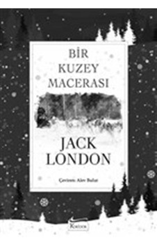 Bir Kuzey Macerası - Bez Ciltli - Jack London - Koridor Yayıncılık Bir Kuzey Macerası - Bez Ciltli - Jack London - Koridor Yayıncılık