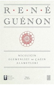 Niceliğin Egemenliği Ve Çağın Alametleri Niceliğin Egemenliği Ve Çağın Alametleri