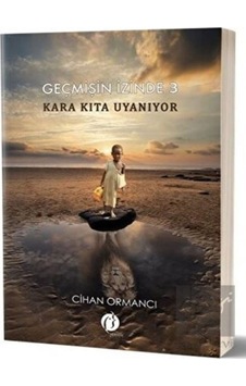 Kara Kıta Uyanıyor - Geçmişin İzinde 3 - Cihan Ormancı - Herdem Kitap Kara Kıta Uyanıyor - Geçmişin İzinde 3 - Cihan Ormancı - Herdem Kitap