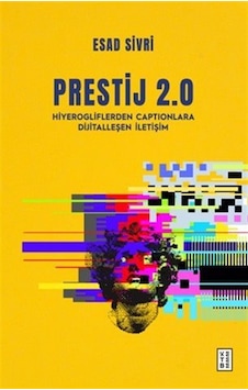 Prestij 2.0 & Hiyerogliflerden Captionlara Dijitalleşen İletiş...