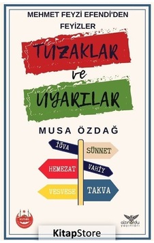 Tuzaklar ve Uyarılar - Mehmet Feyzi Efendi'den Feyizler - Musa Özdağ - Altınordu Tuzaklar ve Uyarılar - Mehmet Feyzi Efendi'den Feyizler - Musa Özdağ - Altınordu