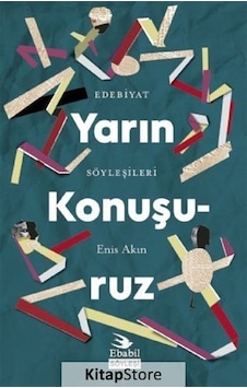 Yarın Konuşuruz-Edebiyat Söyleşileri - Enis Akın - Ebabil Yarın Konuşuruz-Edebiyat Söyleşileri - Enis Akın - Ebabil
