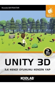 Unity 3D İle Kendi Oyununu Kendin Yap - Mustafa Bayraktar - Kodlab Unity 3D İle Kendi Oyununu Kendin Yap - Mustafa Bayraktar - Kodlab