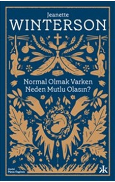 Normal Olmak Varken Neden Mutlu Olasın? - Jeanette Winterson - Kafka Kitap