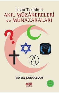 İslam Tarihinin Akıl Müzakereleri ve Münazaraları - Veysel Karaaslan - Akıl Fikir Yayınları İslam Tarihinin Akıl Müzakereleri ve Münazaraları - Veysel Karaaslan - Akıl Fikir Yayınları