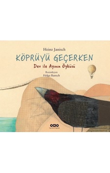 Köprüyü Geçerken Dev İle Ayının Öyküsü Karton Kapak / Heinz Janisch Köprüyü Geçerken Dev İle Ayının Öyküsü Karton Kapak / Heinz Janisch