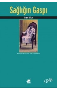 Sağlığın Gaspı - Ivan Illich - Ayrıntı Yayınları