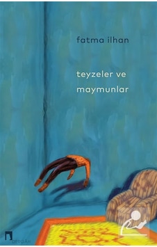Teyzeler Ve Maymunlar / Fatma İlhan Teyzeler Ve Maymunlar / Fatma İlhan