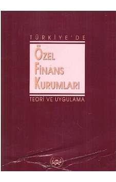 Türkiye'de Özel Finans Kurumları Teori ve Uygulama
