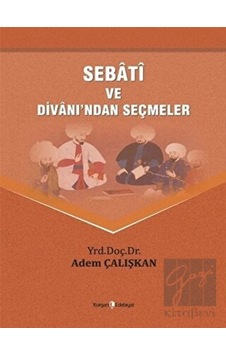Sebati ve Divanından Seçmeler - Adem Çalışkan - Kurgan Edebiyat