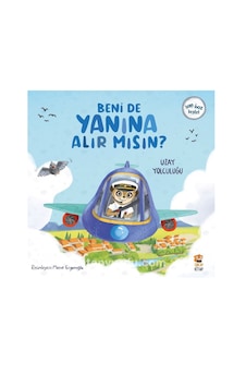 Beni De Yanına Alır Mısın / Uzay Yolculuğu - Sincap Kitap Beni De Yanına Alır Mısın / Uzay Yolculuğu - Sincap Kitap