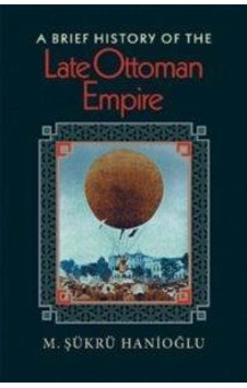 A Brief History of the Late Ottoman Empire - M.Sükrü Hanioglu - Princeton University Press