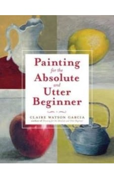 Painting for the Absolute and Utter Beginner 9780823099474 Painting for the Absolute and Utter Beginner 9780823099474