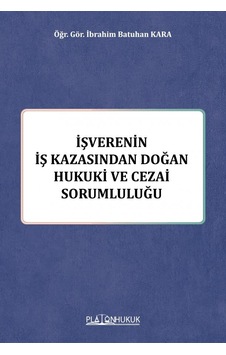 İşverenin İş Kazasından Doğan Hukuki Ve Cezai Sorumluluğu