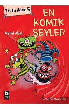 En Komik Şeyler: Tittirikler-5 - Aytül Akal - Bilgi Yayınevi