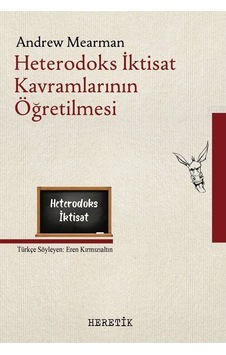 Heterodoks İktisat Kavramlarının Öğretilmesi / Anrdew Mearman Heterodoks İktisat Kavramlarının Öğretilmesi / Anrdew Mearman