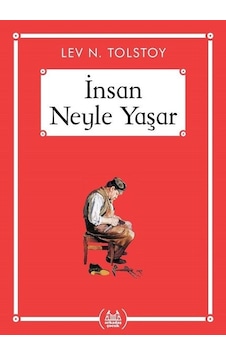 İnsan Neyle Yaşar - Lev Nikolayeviç Tolstoy - Arkadaş Yayıncılık İnsan Neyle Yaşar - Lev Nikolayeviç Tolstoy - Arkadaş Yayıncılık