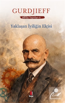 Yaklaşan İyiliğin Elçisi / G.ı. Gurdjieff Yaklaşan İyiliğin Elçisi / G.ı. Gurdjieff