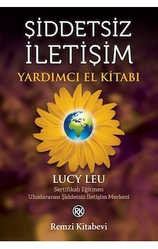 Şiddetsiz İletişim - Yardımcı El Kitabı - Lucy Leu - Remzi Kitabevi