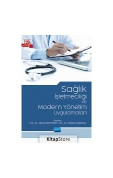 Sağlık İşletmeciliği ve Modern Yönetim Uygulamaları- Nobel Akademik Yayıncılık Sağlık İşletmeciliği ve Modern Yönetim Uygulamaları- Nobel Akademik Yayıncılık