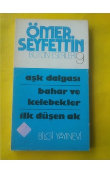 Aşk Dalgası Bahar Ve Kelebekler İlk Düşen Ak Ömer Seyfettin Aşk Dalgası Bahar Ve Kelebekler İlk Düşen Ak Ömer Seyfettin
