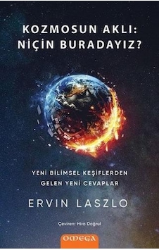 Kozmosun Aklı: Niçin Buradayız - Ervin Laszlo - Omega