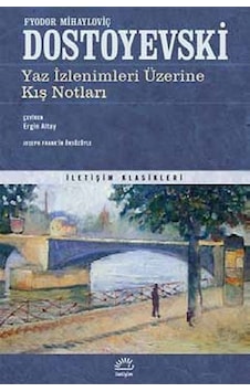 Yaz İzlenimleri Üzerine Kış Notları - Fyodor Mihayloviç Dostoyevski - İletişim Yayınları Yaz İzlenimleri Üzerine Kış Notları - Fyodor Mihayloviç Dostoyevski - İletişim Yayınları