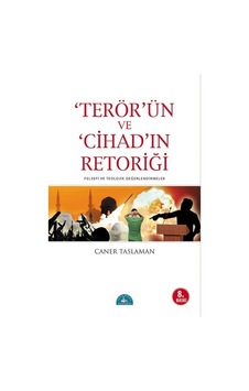 Terör'ün ve Cihad'ın Retoriği / Prof. Dr. Caner Taslaman 9789758727032 Terör'ün ve Cihad'ın Retoriği / Prof. Dr. Caner Taslaman 9789758727032