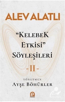 Kelebek Etkisi Söyleşileri 2 Alev Alatlı Kelebek Etkisi Söyleşileri 2 Alev Alatlı