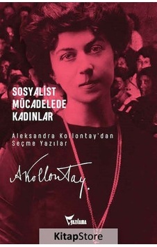 Sosyalist Mücadelede Kadınlar - Aleksandra Kollontay'dan Seçme Yazılar- Yazılama