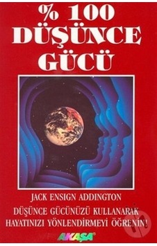 100 Düşünce Gücü - Jack Ensign Addington - Akaşa Yayın 100 Düşünce Gücü - Jack Ensign Addington - Akaşa Yayın