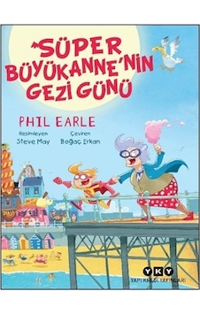 Süper Büyükanne'nin Gezi Günü / Phil Earle Süper Büyükanne'nin Gezi Günü / Phil Earle