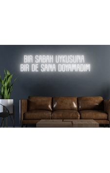 Bir Sabah Uykusuna Bir De Sana Doyamadım Yazılı Neon Tabela Beyaz Bir Sabah Uykusuna Bir De Sana Doyamadım Yazılı Neon Tabela Beyaz
