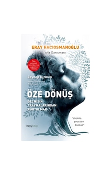 Öze Dönüş - Geçmişin Travmalarından Kurtulmak - Eray Hacıosmanoğlu - Hayykitap Öze Dönüş - Geçmişin Travmalarından Kurtulmak - Eray Hacıosmanoğlu - Hayykitap
