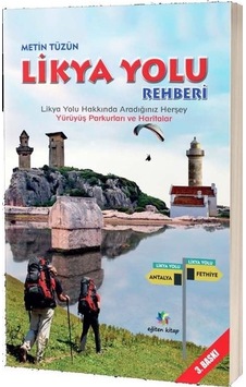 Likya Yolu Rehberi - Likya Yolu Hakkında Aradığınız Herşey Yürüyüş Parkurları ve Haritalar - Metin Tüzün - Eğiten Kitap Likya Yolu Rehberi - Likya Yolu Hakkında Aradığınız Herşey Yürüyüş Parkurları ve Haritalar - Metin Tüzün - Eğiten Kitap